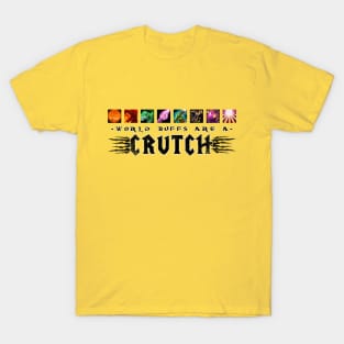 World Buffs Are A Crutch T-Shirt